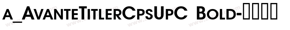 a_AvanteTitlerCpsUpC Bold字体转换